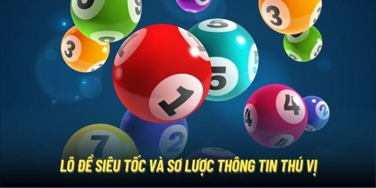 Lô Đề Siêu Tốc: Cách Chơi, Kinh Nghiệm và Mẹo Thắng Lớn