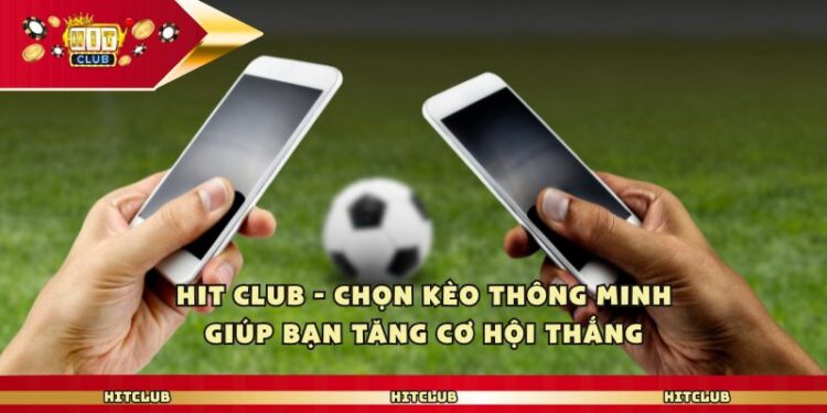 Hit Club – Chọn Kèo Thông Minh Giúp Bạn Tăng Cơ Hội Thắng